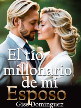 El tío millonario de mi esposo